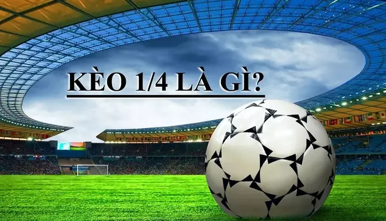Chiến Thuật Soi Kèo Chấp 0.25 Hiệu Quả Nhất Cho Nhà Đầu Tư Thông Thái