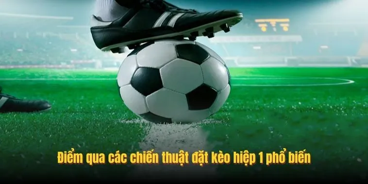 Cách Soi Kèo Tài Xỉu Hiệp 1 Hiệu Quả Từ Kinh Nghiệm Thực Chiến Đỉnh Cao