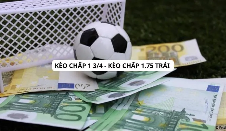 Bí Quyết Chinh Phục Kèo Chấp 1.75 Trong Cá Cược Bóng Đá Đỉnh Cao