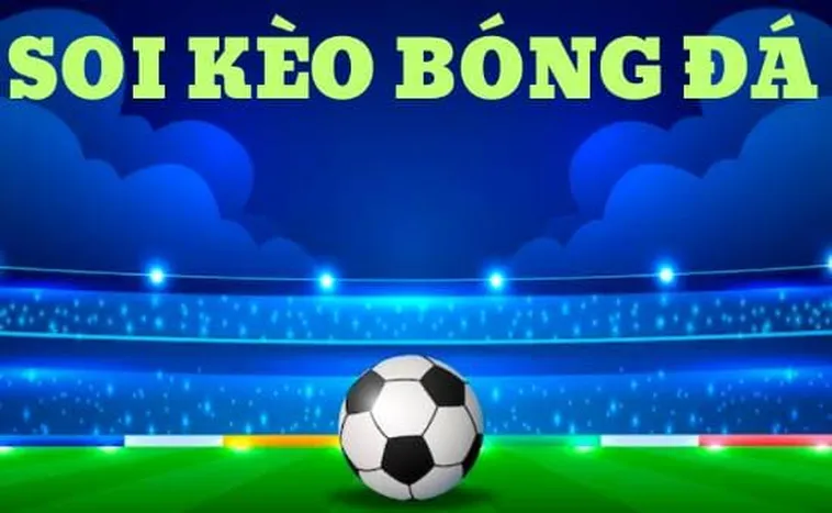 Bí Quyết Soi Kèo Bóng Đá Hiệu Quả Từ Những Chuyên Gia Hàng Đầu