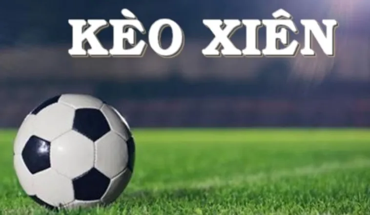 Bí Quyết Chinh Phục Kèo Xiên Trong Bóng Đá Để Đạt Lợi Nhuận Khủng